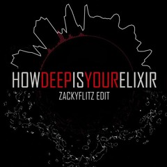Calvin Harris vs Tyron Hapi vs Skyrec - How Deep Is Your Elixir (ZACKYFLITZ Edit) [Buy4FreeDL]