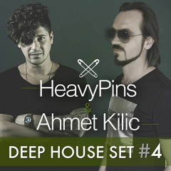 Ahmet Kilic & Heavy Pins (Deep House Set 4)