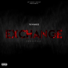 TEV GEEZ- EXCHANGE FREESTYLE