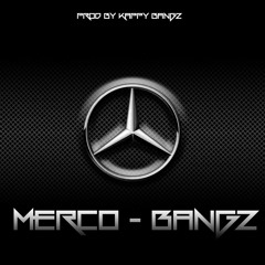 Merco - Bangz ( Prod. By Kappy Bangz )