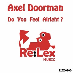 Axel Doorman - Do You Feel Alright *RELEASED* -Re:Lex Music-