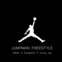 Jumpman Freestyle - Exception X GBlair X Young Jay