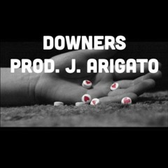 Downers (prod. J. Arigato)