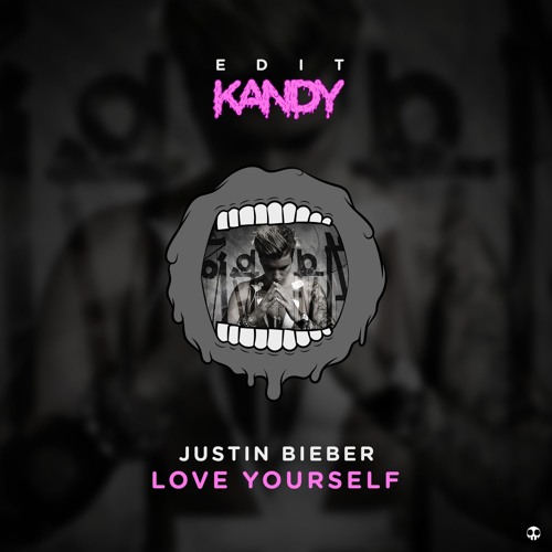 Ju$t1n B13b3r - L0v3 Y0urs3lf (KANDY Edit)[free DL]