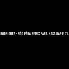 Cashias Rodriguez - Não Pára Remix Part. NASA RAP & D'LAMOTTA