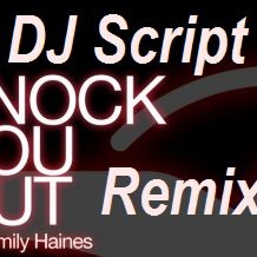 Knock You Out Remix Dj Script