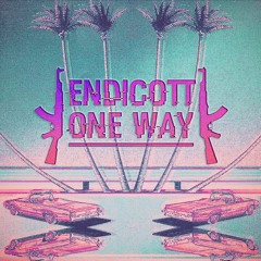 Endicott - One Way (Late Night Edit)