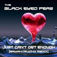 Just Can't Get Enough (bryantruong remix)