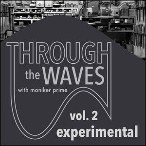 Through The Waves - Volume 2:  Experimental