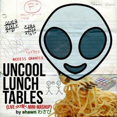 Uncool Lunch Tables by Shawn Wasabi