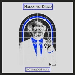 Notorious Way - Malaa vs. Drezo (Mashup)