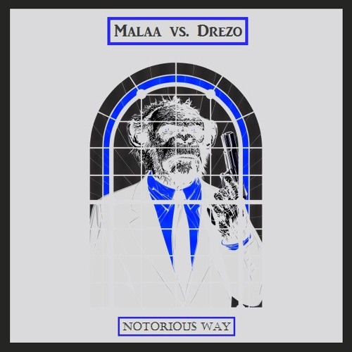 Notorious Way - Malaa vs. Drezo (Mashup)