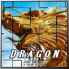 Josh Goodwill & Caleb Golston - Dragon (Original Mix) [Click Buy for Free Download]