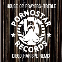 Treble (Diego Harispe Remix) - House of Prayers