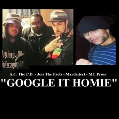 Google It Homie - A.C. The P.D. and Jess The Facts feat. Marchitect and MC Prose