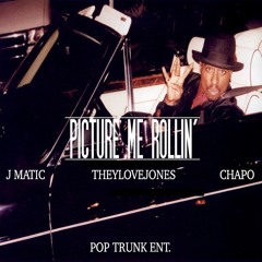 PICTURE ME ROLLIN - J MATIC x THEYLOVE JONES x CHAPO