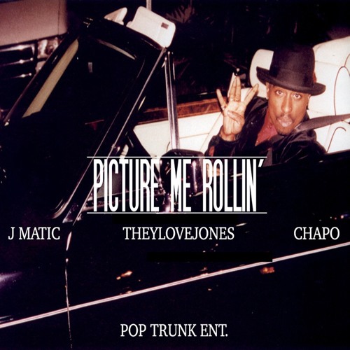 PICTURE ME ROLLIN - J MATIC x THEYLOVE JONES x CHAPO