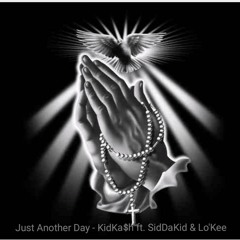 Just Another Day - KidKa$h ft. SidDaKid & Lo'kee