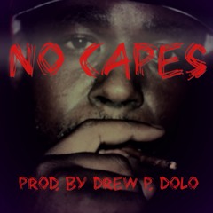 No Capes (prod. by Drew P. Dolo)