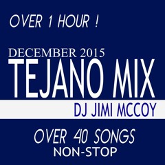 TEJANO MIX 2015 DECEMBER DJ JIMI McCOY- 44 TRACKS!