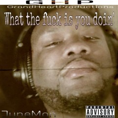 What The Fuck Is You Doin'