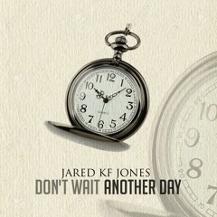 Don't Wait Another Day