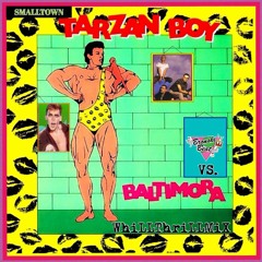 Baltimora vs. Bronski Beat - Smalltown Tarzan Boy (WhiLLThriLLMiX)