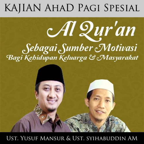 Ust Yusuf Mansur Ust Syihabuddin Am Al Qur An Sebagai Sumber Motivasi Bagi Kehidupan By Kajian Ahad Pagi Kra