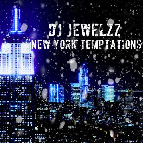 Stream New York temptations(2015 Mini EDM set) by Dj Jewelzz Listen online for free on SoundCloud