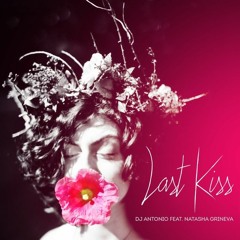 Dj Antonio & Natasha Grineva - Last Kiss (Extended Mix)