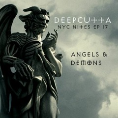 DeepCutta Presents Angels & Demons - NYC Nites EP 17