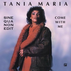 Tania Maria - Come With Me (Sine Qua Non Edit)