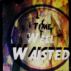 Time Well Waisted (Quervo & Nathaniel)