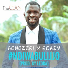 NDIWABULIJJO- Benezeri Ft. Reazy