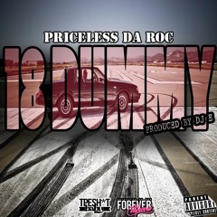 Priceless Da ROC - 18 Dummy (Produced By DJ E)