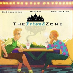 The Chill Palace - The Friend Zone (Curtiss King + Oh Gosh Leotus + Nabeyin)