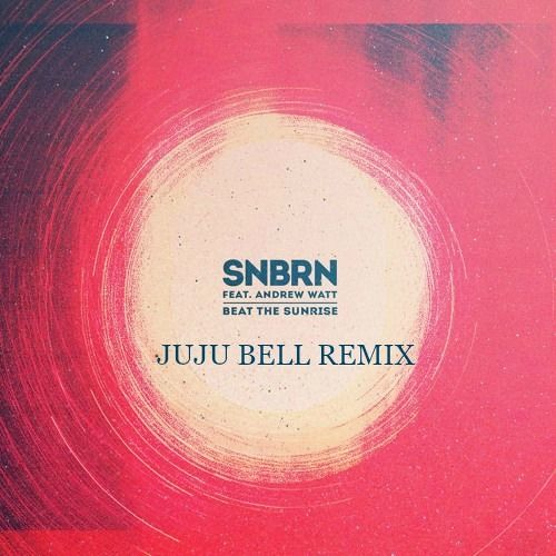 SNBRN- Beat The Sunrise ft. Andrew Watt (Aiju Remix)