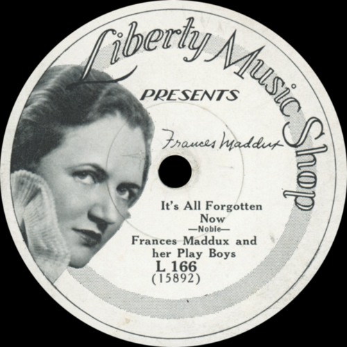 Frances Maddux and her Play Boys - It's All Forgotten Now - 1934