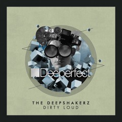 The Deepshakerz - Dirty Loud (Dennis Cruz Remix)