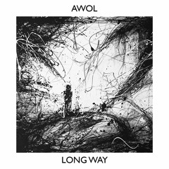 Awol  - Long Way (OUT NOW)