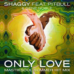 Shaggy - Only Love Ft. Pitbull, Gene Noble - (Mastiksoul Big Room Mix)