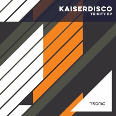 Kaiserdisco - Trinity (Original Mix) [Tronic]