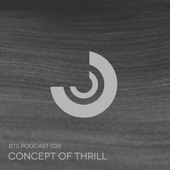 BTS Podcast 028 - Concept Of Thrill