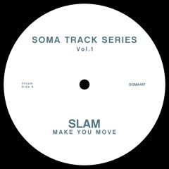 Slam - Make You Move (Soma Track Series Vol 1)