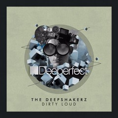 Deepshakerz - Dirty Loud (Dennis Cruz Remix) [Deeperfect]