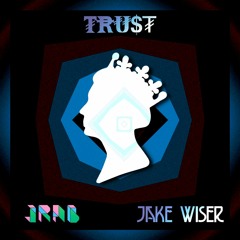 JRaB Feat. Jake Wiser - Trust (Original Mix)