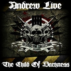 Andrew Live - The Child Of Darkness (Old Riders Remix) {Destructive Collection Records} Top 38.