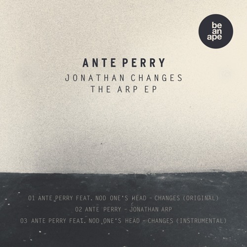 Ante Perry - Jonathan Changes The Arp EP feat. Nod One´s Head (be an ape)