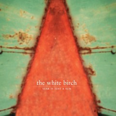 THE WHITE BIRCH - BEAUTY KING | GLITTERHOUSE RECORDS