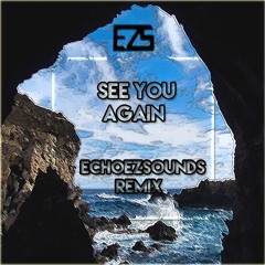 Wiz Khalifa - See You Again ft. Charlie Puth (EchoeZsoundS Remix) Free DL
